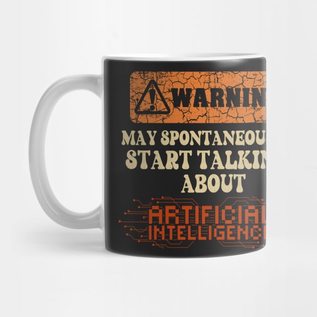 Warning May spontaneously start talking about Artificial Intelligence by HomeCoquette